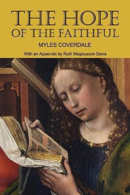 The Hope of the Faithful, with an Appendix by R. Magnusson Davis(English, Paperback, Coverdale Myles)