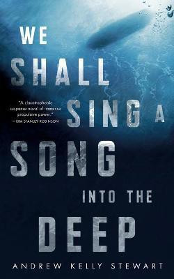 We Shall Sing a Song into the Deep(English, Paperback, Stewart Andrew Kelly)