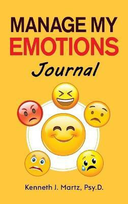 Manage My Emotions Journal(English, Hardcover, Martz Kenneth)