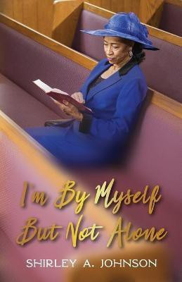 I'm By Myself, But Not Alone(English, Paperback, Johnson Shirley a)