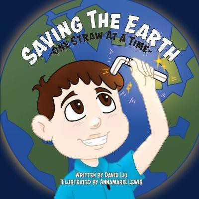 Saving the Earth - One Straw at a Time(English, Paperback, Liu David)