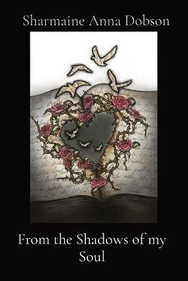 From the Shadows of my Soul(English, Paperback, Dobson Sharmaine Anna)