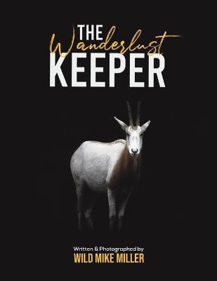 The Wanderlust Keeper(English, Paperback, Miller Wild Mike)