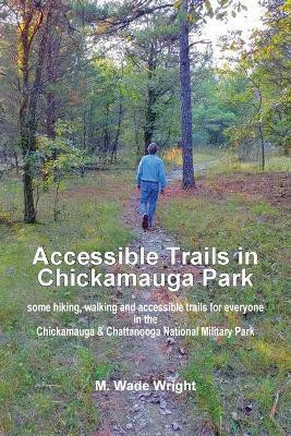 Accessible Trails in Chickamauga Park(English, Paperback, Wright Mary Wade)