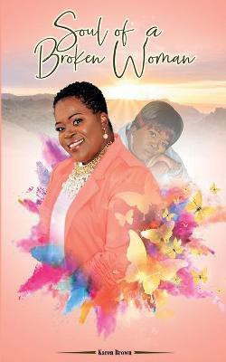 Soul of a Broken Woman(English, Paperback, Brown Karen)