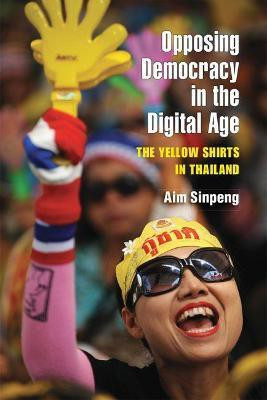 Opposing Democracy in the Digital Age(English, Paperback, Sinpeng Aim)