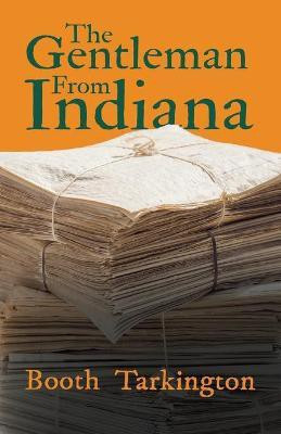 The Gentleman From Indiana(English, Paperback, Tarkington Booth)