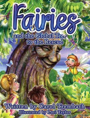 Fairies and the Global Tree to the Rescue(English, Hardcover, Trembath Carol Ann)