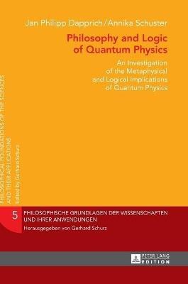 Philosophy and Logic of Quantum Physics(English, Hardcover, Dapprich Jan Philipp)