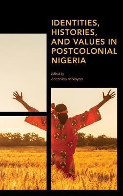 Identities, Histories and Values in Postcolonial Nigeria(English, Hardcover, unknown)