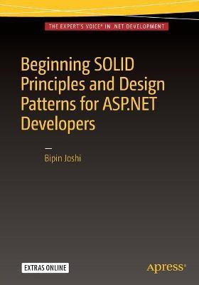 Beginning SOLID Principles and Design Patterns for ASP.NET Developers(English, Paperback, Joshi Bipin)