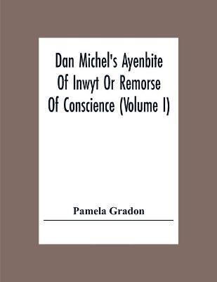 Dan Michel's Ayenbite Of Inwyt Or Remorse Of Conscience (Volume I)(English, Paperback, Gradon Pamela)