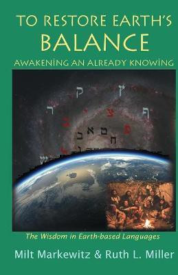 To Restore Earth's Balance(English, Paperback, Markewutz Milt)