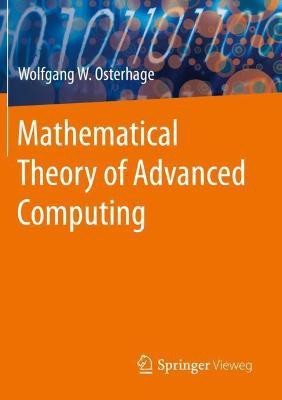 Mathematical Theory of Advanced Computing(English, Paperback, Osterhage Wolfgang W.)