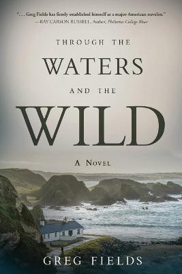 Through the Waters and the Wild(English, Paperback, Fields Greg)