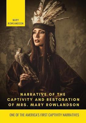Narrative of the Captivity and Restoration of Mrs. Mary Rowlandson(English, Paperback, Rowlandson Mary White)