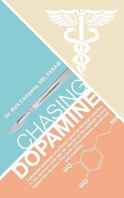 Chasing Dopamine(English, Hardcover, Campana Fasam Rick Dr MD)