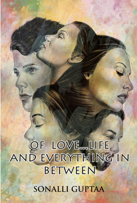 Of Love..Life And Everything In Between(Paperback, Sonalli Guptaa)