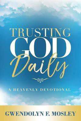 Trusting God Daily(English, Paperback, Mosley Gwendolyn F)