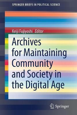 Archives for Maintaining Community and Society in the Digital Age(English, Paperback, unknown)