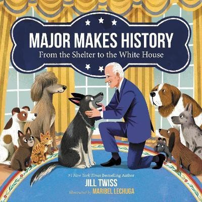 Major Makes History: From the Shelter to the White House(English, Hardcover, Twiss Jill)