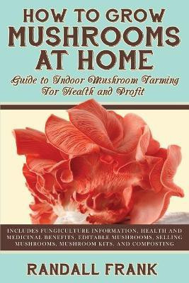 How to Grow Mushrooms at Home(English, Paperback, Frank Randall)