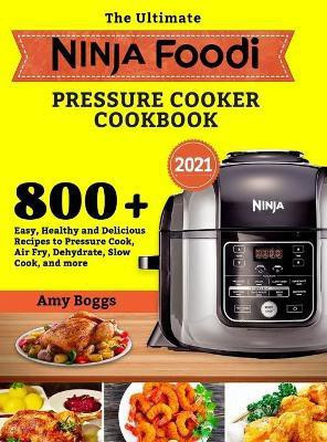 The Ultimate Ninja Foodi Pressure Cooker Cookbook(English, Hardcover, Boggs Amy)