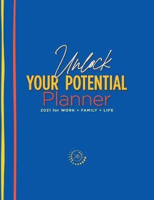 The Unlock Your Potential Planner - 2021 for Work + Family + Life(English, Hardcover, Buchanan Kimberly S)