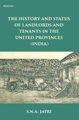 The History and Status of Landlords and Tenants in the United Provinces (India)(English, Hardcover, Jafri S.N.A.)