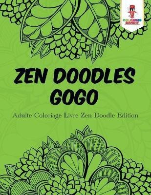 Zen Doodles Gogo(French, Paperback, Coloring Bandit)