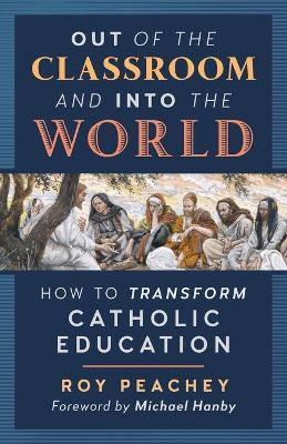 Out of the Classroom and into the World(English, Paperback, Peachey Roy)