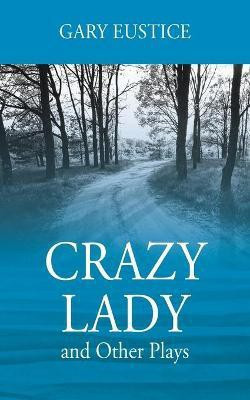 Crazy Lady and Other Plays(English, Paperback, Eustice Gary)