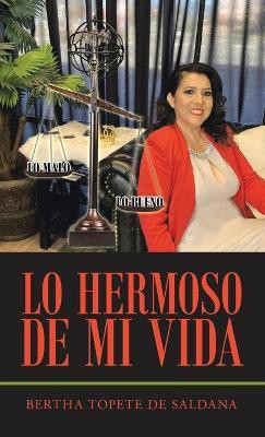 Lo Hermoso De Mi Vida(Spanish, Hardcover, Topete de Saldana Bertha)