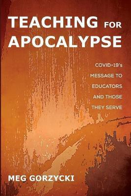 Teaching for Apocalypse(English, Paperback, Gorzycki Meg)