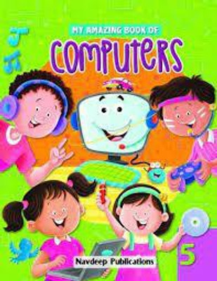 MY AMAZING BOOK OF COMPUTERS - 5(Paperback, MONIKA MADAN, NAGHMA SIDDIQI)