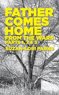 Father Comes Home From the Wars, Parts 1, 2 & 3(English, Paperback, Parks Suzan-Lori,)