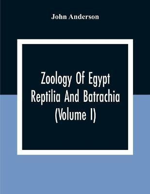 Zoology Of Egypt; Reptilia And Batrachia(Volume I)(English, Paperback, Anderson John)
