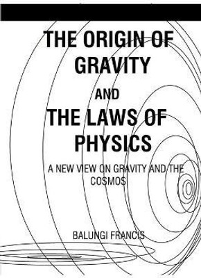 The Origin of Gravity and the Laws of Physics(English, Paperback, Francis Balungi)