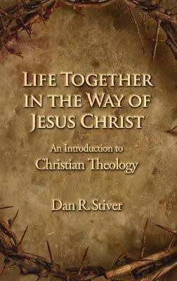 Life Together in the Way of Jesus Christ(English, Hardcover, Stiver Dan R.)