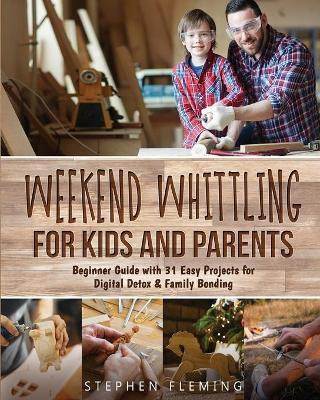 Weekend Whittling For Kids And Parents(English, Paperback, Fleming Stephen)