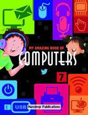 MY AMAZING BOOK OF COMPUTERS - 7(Paperback, MONIKA MADAN, NAGHMA SIDDIQI)