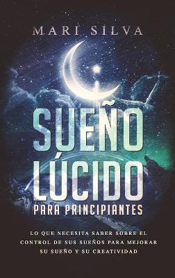 Sueno lucido para principiantes(Spanish, Hardcover, Silva Mari)