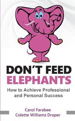 Don't Feed Elephants(English, Paperback, Farabee Carol)