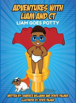 Adventures of Liam and CT Liam Goes Potty(English, Hardcover, Williams Shariece)