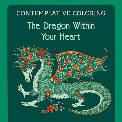 The Dragon Within Your Heart (Contemplative Coloring)(English, Paperback, unknown)