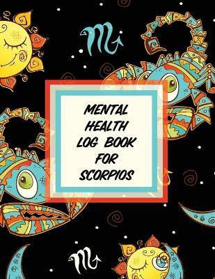 Mental Health Log Book For Scorpios(English, Paperback, Placate Trent)