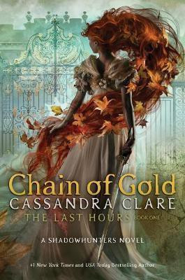The Last Hours: Chain of Gold(English, Hardcover, Clare Cassandra)