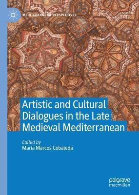 Artistic and Cultural Dialogues in the Late Medieval Mediterranean(English, Hardcover, unknown)