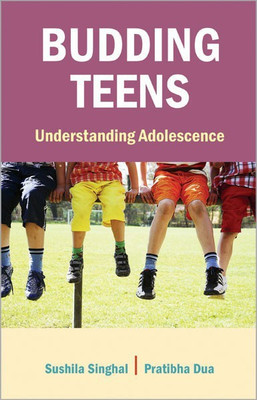 Budding Teens Understanding Adolescence(English, Hardcover, Singhal Sushila)