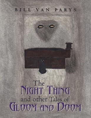 The Night Thing and Other Tales of Gloom and Doom(English, Paperback, Parys Bill Van)